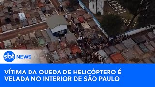 Vítima da queda de helicóptero é enterrada no interior de São Paulo