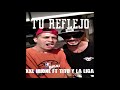 TU REFLEJO - TITO LA LIGA FT XXL IRIONE