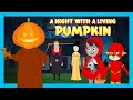 A NIGHT WITH A LIVING PUMPKIN | Bed Time Kids Stories | Stories for Kids |  Halloween Kids Stories