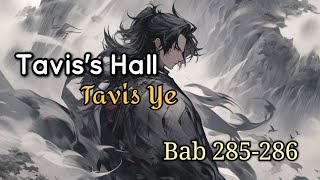 Bab 285-286 | Tavis's Hall | Tavis Ye