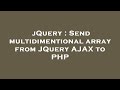 jQuery : Send multidimentional array from JQuery AJAX to PHP