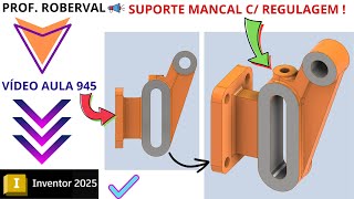 Aula 945 - Modelamento do Suporte com Regulagem no Autodesk Inventor 2025