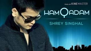 Hamqadam Shrey Singhal Lyrical