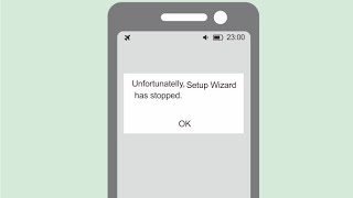 setup wizard has stopped android