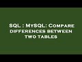 SQL : MySQL: Compare differences between two tables