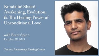 Kundalini Shakti Awakening, Evolution, & The Healing Power of Unconditional Love -Brent Spirit