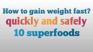 How to gain weight fast| 10 superfoods