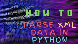 How to parse XML in Python 3 | XML Parsing Tutorial with Example