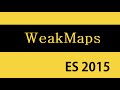 ES6 and Typescript Tutorial - 35 - WeakMaps