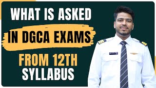 What is Asked in DGCA Exams from the 12th Class Syllabus? | DGCA Exam Syllabus after 12th Class