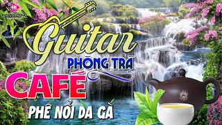 Hòa Tấu Guitar Cổ Điển, Nhạc Phòng Trà, Quán Cafe➤Nhạc Không Lời Cafe Buổi Sáng Phê Nổi Da Gà