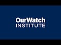 The Our Watch Institute - Partnering with workplaces to end violence against women