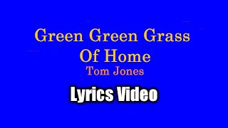 Green, Green, Grass Of Home (Lyrics Video) - Tom Jones