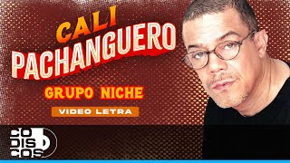 Cali Pachanguero, Grupo Niche - Video Letra