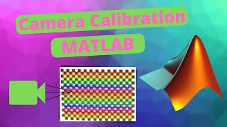 Camera Calibration in MATLAB Made Simple: Follow These Instructions and Get Accurate Results