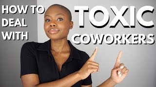 How To Deal With Toxic Coworkers & Managers l 3 Ways To Deal With A Toxic Work Environment