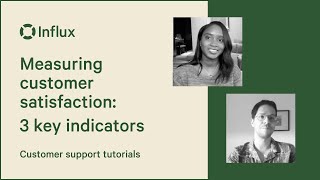 Measuring customer satisfaction: 3 key indicators | Influx support tutorials