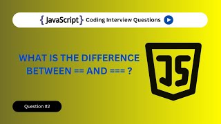 JavaScript == vs === Explained: Key Differences and Examples | Question #2