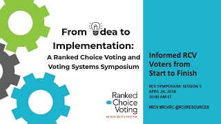 RCV Symposium Session 5: Informed RCV Voters from Start to Finish