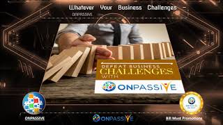 Whatever Your Business Challenges – ONPASSIVE Give You The Support For Success