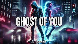 DJ Incognito - Ghost of You [ OFFICIAL AUDIO ]