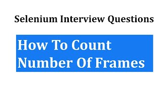 Count Number of Frames in Web Page | Selenium Interview Questions