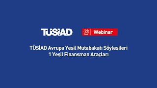 TÜSİAD Avrupa Yeşil Mutabakatı Söyleşileri - 1 Yeşil Finansman Araçları