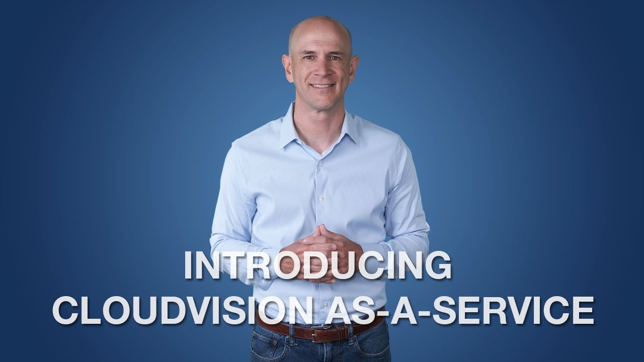 Introducing Cloudvision As A Service Youtube