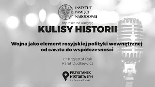 WOJNA JAKO ELEMENT ROSYJSKIEJ POLITYKI WEWNĘTRZNEJ – cykl Kulisy historii odc. 69