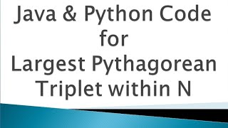 Largest Pythagorean Triplet within N|Logic Building Problem|Placement Question|Java Code|Python Code