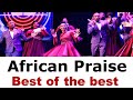 African Church High Praise Medley - Church Songs High Praise Mixtape Thanksgiving Praise Songs