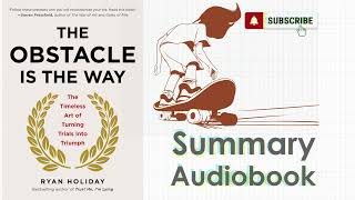 The Obstacle is the Way: The Art of Turning Trials into Triumph - Audiobook Summary by Ryan Holiday