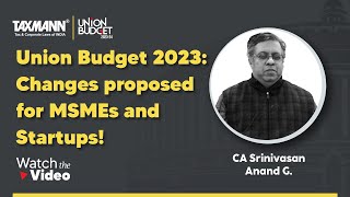 Union Budget 2023 | Boost for MSMEs and Startups – Key Changes Explained!