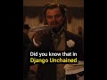 Did You Know That In DJANGO UNCHAINED