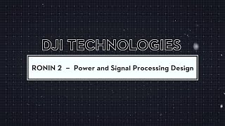 DJI - Ronin 2 - Power Supply \u0026 Signal Processing Design