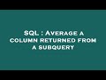 SQL : Average a column returned from a subquery