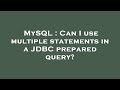 MySQL : Can I use multiple statements in a JDBC prepared query?