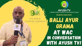 Balli Ayur Grama At WAC In Conversation with Ayush TV! | Ayush TV Exclusive Interview!