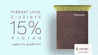 LONAS - perkant lovą, čiužinys 15% pigiau.