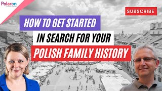 TIPS on How to Get Started in Search For Your Polish Family History