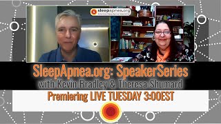 SleepApnea.org: Speaker Series with Kevin Bradley and Theresa Shumard.