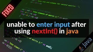unable to enter input after using nextInt() in java