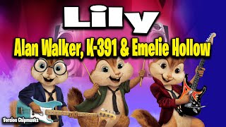 Lily - Alan Walker, K-391 & Emelie Hollow (Version Chipmunks - Lyrics/Letra)