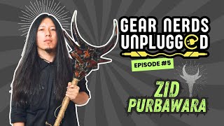 Gear Nerds Unplugged: Zid Purbawara