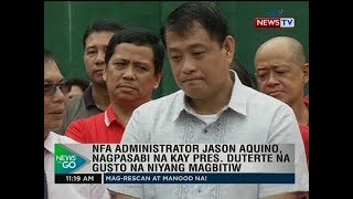 NFA Administrator Jason Aquino, nagpasabi na kay Pres, Duterte na gusto na niyang magbitiw