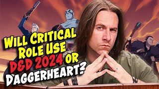 Will Critical Role Campaign 4 Use D\u0026D 2024 or Daggerheart?