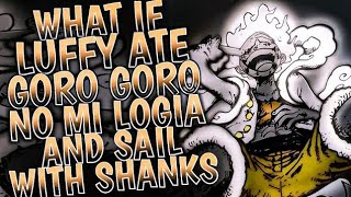 What if Luffy ate Logia Goro Goro No Mi and sail with Shanks || PART 1 ||
