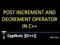 Post Increment And Decrement Operator In C++