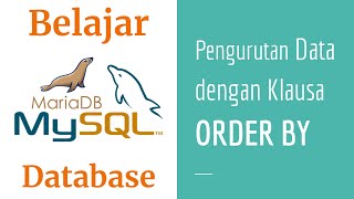 SQL 02 | Pengurutan Data dengan ORDER BY | Belajar MySQL | MariaDB | Belajar Database