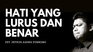 Pdt. Petrus Agung Purnomo - HATI YANG LURUS DAN BENAR